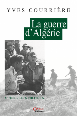 La guerre d'Algérie - Volume 3 : L'heure des colonels