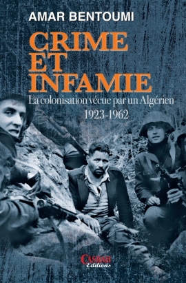 crime et infamie la colonisation vecue par un algerien 1923-1962