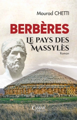 BERBERES LE PAYS DES MASSYLES - MOURAD CHETTI - ROMAN